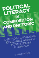 Political literacy in composition and rhetoric : defending academic discourse against postmodern pluralism /