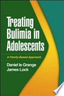 Treating bulimia in adolescents a family-based approach /