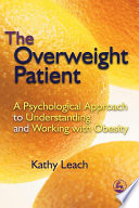 The overweight patient a psychological approach to understanding and working with obesity /