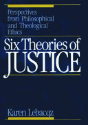 Six theories of justice : Perspectives from philosophical and theological ethics /