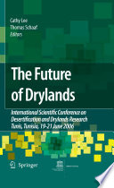 The Future of Drylands International Scientific Conference on Desertification and Drylands Research Tunis, Tunisia, 19-21 June 2006 /