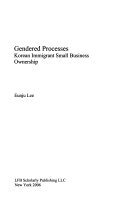 Gendered processes Korean immigrant small business ownership /