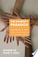The diversity paradox : immigration and the color line in twenty-first century America /