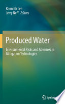 Produced Water Environmental Risks and Advances in Mitigation Technologies /