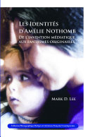 Les identités d'Amélie Nothomb de l'invention médiatique aux fantasmes originaires /