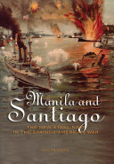 Manila and Santiago : the new steel Navy in the Spanish-American War /