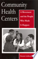 Community health centers a movement and the people who made it happen /