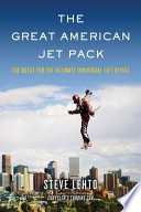 The great American jet pack the quest for the ultimate individual lift device /