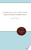 Carnival on the page popular print media in antebellum America /