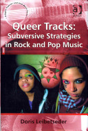 Queer tracks subversive strategies in rock and pop music /