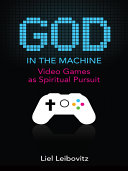 God in the machine : video games and religion /