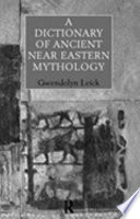 A dictionary of ancient Near Eastern mythology