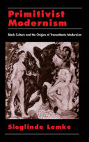 Primitivist modernism black culture and the origins of transatlantic modernism /