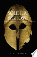 Soldiers and ghosts a history of battle in classical antiquity /