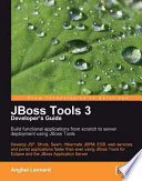 JBoss Tools 3 developer's guide build functional applications from scratch to server deployment using JBoss Tools : develop JSF, Struts, Seam, Hibernate, jBPM, ESB, web services, and portal applications faster than ever using JBoss Tools for Eclipse and the JBoss Application Server /