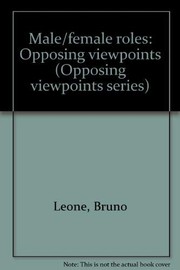 Male, female roles : opposing viewpoints /