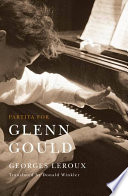 Partita for Glenn Gould an inquiry into the nature of genius /