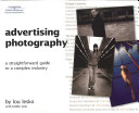 Advertising photography a straightforward guide to a complex industry /