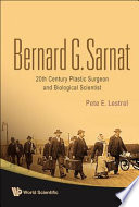 Bernard G. Sarnat 20th century plastic surgeon and biological scientist /