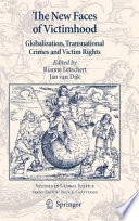 The New Faces of Victimhood Globalization, Transnational Crimes and Victim Rights /