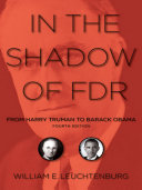 In the shadow of FDR : from Harry Truman to Barack Obama /