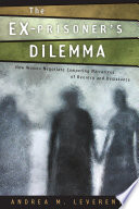 The ex-prisoner's dilemma : how women negotiate competing narratives of reentry and desistance /