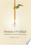 Powers of the mind the reinvention of liberal learning in America /
