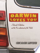 Darwin loves you natural selection and the re-enchantment of the world /