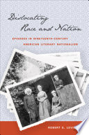 Dislocating race & nation episodes in nineteenth-century American literary nationalism /