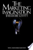 The Marketing imagination : new, expanded edition /