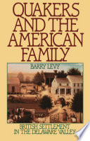 Quakers and the American family British settlement in the Delaware Valley /