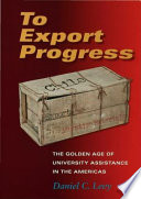 To export progress the golden age of university assistance in the Americas /