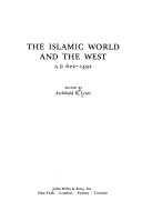 The Islamic world and the West, A.D. 622-1492.