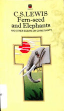 Fern-seed and elephants : and other essays on christianity /