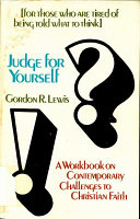 Judge for yourself : a workbook on contemporary challenges to Christian faith /