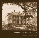 Robert W. Tebbs, photographer to architects Louisiana plantations in 1926 /