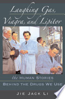 Laughing gas, Viagra, and Lipitor the human stories behind the drugs we use /