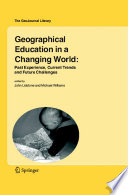 Geographical Education in a Changing World Past Experience, Current Trends and Future Challenges /