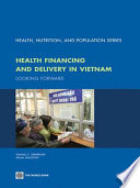 Health financing and delivery in Vietnam looking forward /