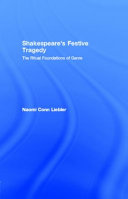 Shakespeare's festive tragedy the ritual foundations of genre /