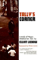 Tally's corner : a study of Negro streetcorner men /
