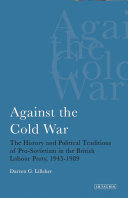 Against the Cold War the history and political traditions of pro-Sovietism in the British Labour Party 1945-89 /