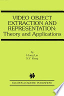 Video object extraction and representation theory and applications /