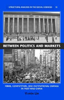 Between politics and markets firms, competition, and institutional change in post-Mao China /