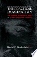 The practical imagination the German sciences of state in the nineteenth century /