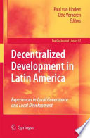 Decentralized Development in Latin America Experiences in Local Governance and Local Development /