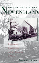 Preserving historic New England preservation, progressivism, and the remaking of memory /