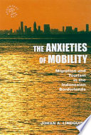 The anxieties of mobility migration and tourism in the Indonesian borderlands /