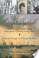The many-headed hydra sailors, slaves, commoners, and the hidden history of the revolutionary Atlantic /