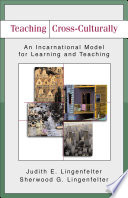 Teaching cross-culturally : an incarnation model for learning and teaching /